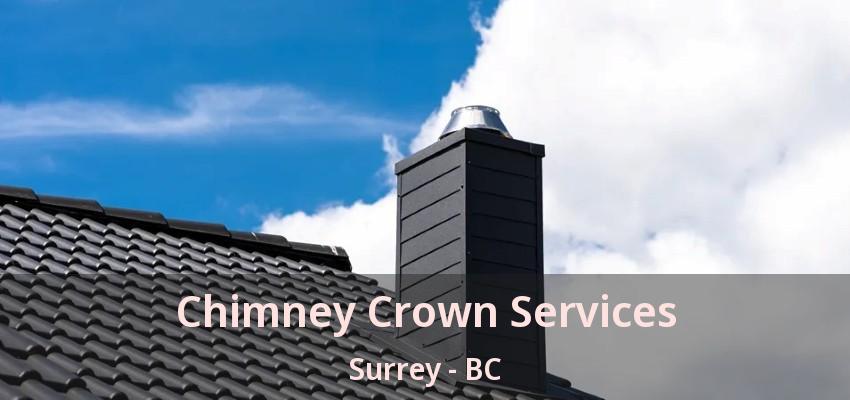 Chimney Crown Services Surrey - BC