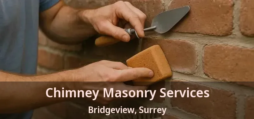 Chimney Masonry Services Bridgeview, Surrey - BC Chimney Masonry Services Bridgeview, Surrey - BC