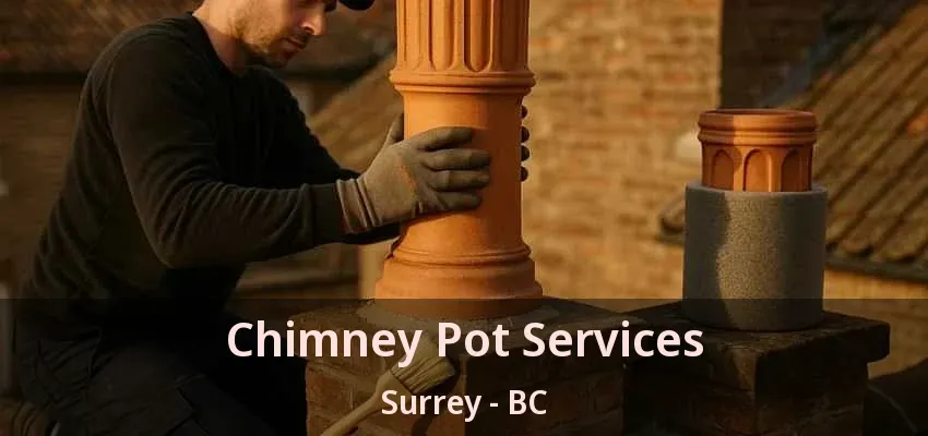 Chimney Pot Services Surrey - BC