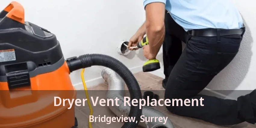 Dryer Vent Replacement Bridgeview, Surrey - BC