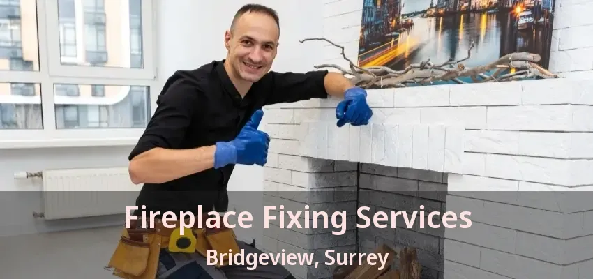 Fireplace Fixing Services Bridgeview, Surrey - BC