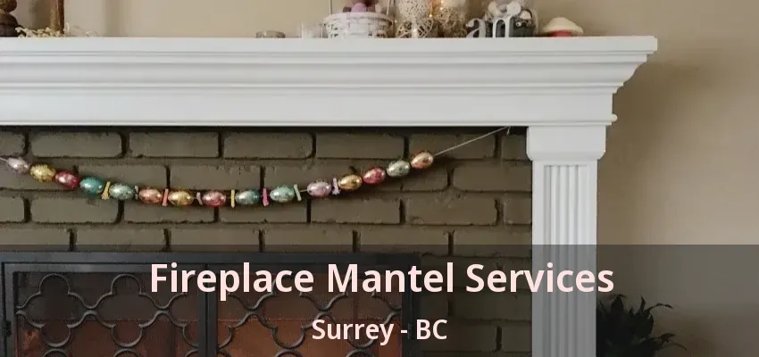 Fireplace Mantel Services Surrey - BC Fireplace Mantel Services Surrey - BC