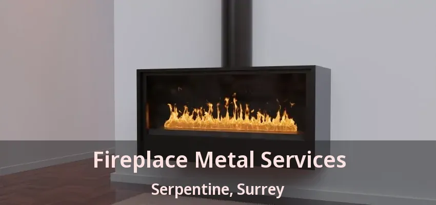 Fireplace Metal Services Serpentine, Surrey - BC