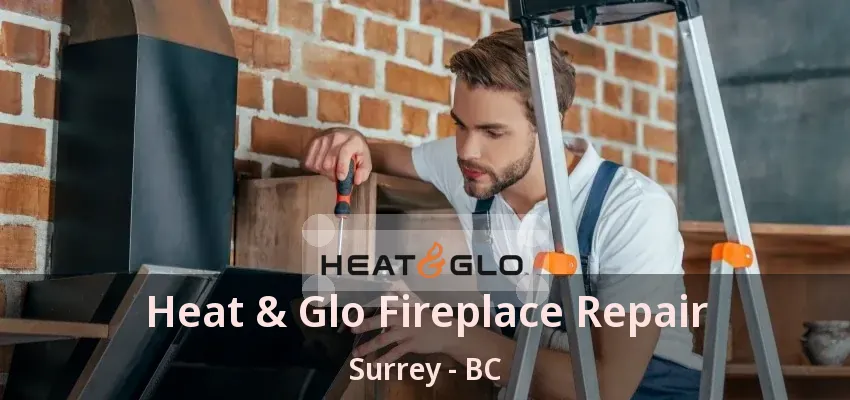 Heat & Glo Fireplace Repair Surrey - BC