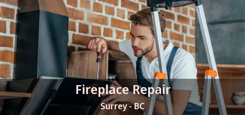 Fireplace Repair Surrey - BC