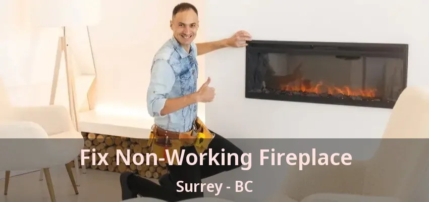 Fix Non-Working Fireplace Surrey - BC