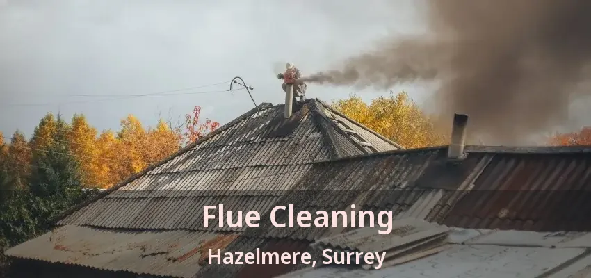 Flue Cleaning Hazelmere, Surrey - BC