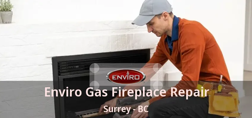 Enviro Gas Fireplace Repair Surrey - BC